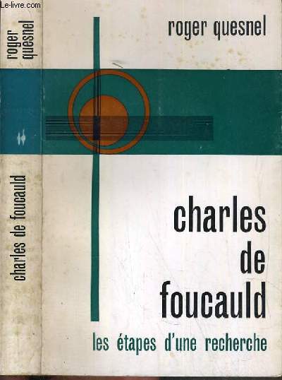 CHARLES DE FOUCAULD - LES ETAPES D'UNE RECHERCHE.