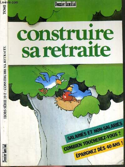 CONSTRUIRE SA RETRAITE - SALARIES ET NON-SALARIES - COMBIEN TOUCHEREZ-VOUS ? - EPARGNEZ DES 40 ANS ! / COLELCTION DOSSIER FAMILIAL.