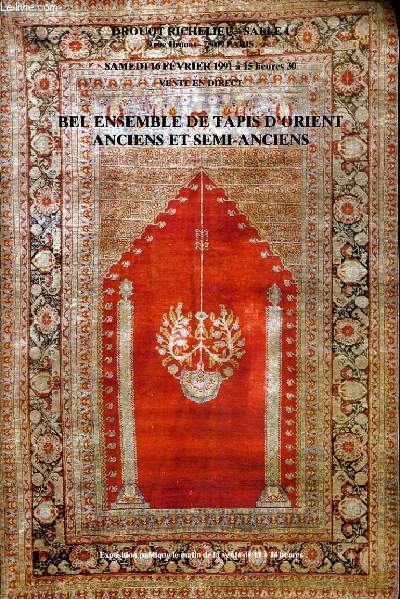 CATALOGUE DE VENTE AUX ENCHERES - DROUOT RICHELIEU - BEL ENSEMBLE DE TAPIS D'ORIENT ANCIENS ET SEMI-ANCIENS - SALLE 1 - 16 FEVRIER 1991.