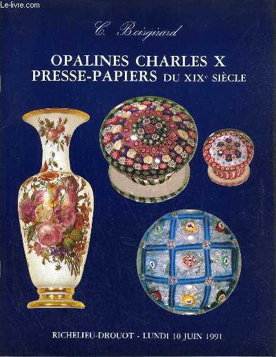 CATALOGUE DE VENTE AUX ENCHERES - DROUOT RICHELIEU - OPALINES CHARLES X PRESSE-PAPIERS DU XIXe SIECLE - SALLE 8 - 10 JUIN 1991.