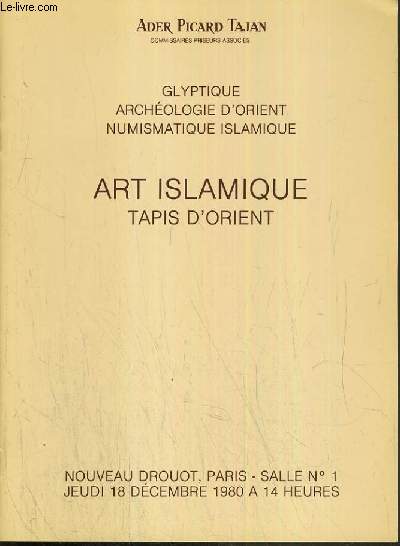 CATALOGUE DE VENTE AUX ENCHERES - NOUVEAU DROUOT - ART ISLAMIQUE - TAPIS D'ORIENT - SALLE 1 - 18 DECEMBRE 1980.