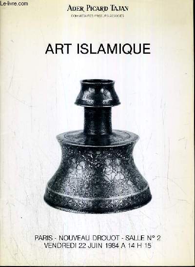 CATALOGUE DE VENTE AUX ENCHERES - NOUVEAU DROUOT - ART ISLAMIQUE - SALLE 2 - 22 JUIN 1984.