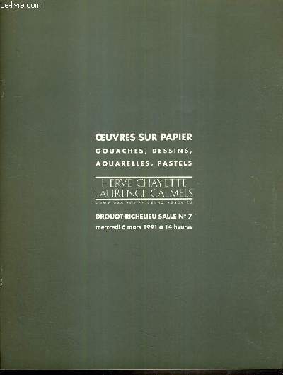 CATALOGUE DE VENTE AUX ENCHERES - DROUOT RICHELIEU - OEUVRES SUR PAPIER - GOUACHES - DESSINS - AQUARELLES - PASTELS - SALLE 7 - 6 MARS 1991.