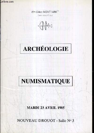 CATALOGUE DE VENTE AUX ENCHERES - NOUVEAU DROUOT - ARCHEOLOGIE NUMISMATIQUE - SALLE 3 - 23 AVRIL 1985.
