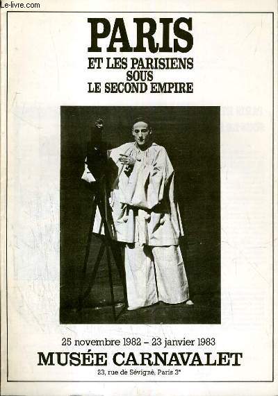 CATALOGUE DE VENTE AUX ENCHERES - MUSEE CARNAVALET - PARIS ET LES PARISIENS SOUS LE SECOND EMPIRE - 25 NOVEMBRE 1982 - 23 JANVIER 1983.