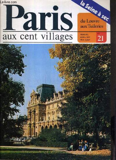 PARIS AUX CENT VILLAGES - N21 - DU LOUVRE AUX TUILERIES - LA SEINE A SEC - AVRIL 1977 / Jacques CHIRAC maire de Paris, le muse du jeau de peaume, arts spectacles, photo insolite.