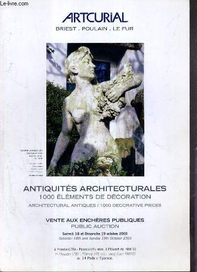 CATALOGUE DE VENTE AUX ENCHERES - ANTIQUITES ARCHITECTURALES - 1000 ELEMENTS DE DECORATION - 18 et 19 OCTOBRE 2003.