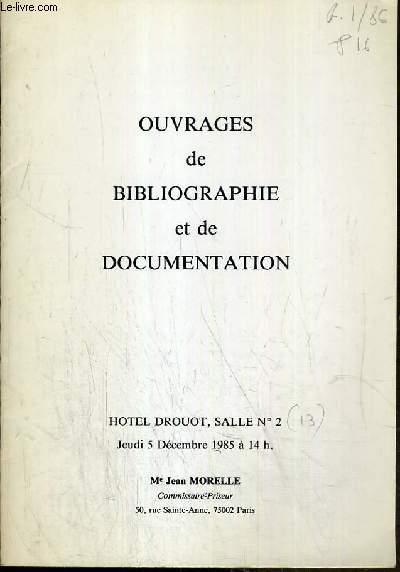 CATALOGUE DE VENTE AUX ENCHERES - HOTEL DROUOT - OUVRAGES DE BIBLIOGRAPHIE ET DE DOCUMENTATION - SALLE 2 - 5 DECEMBRE 1985.