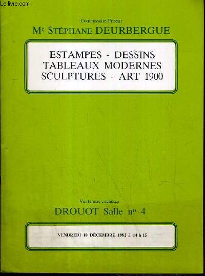 CATALOGUE DE VENTE AUX ENCHERES - DROUOT - ESTAMPES - DESSINS - TALBEAUX MODERNES - SCULPTURES - ART 1900 - SALLE 4 - 10 DECEMBRE 1982.
