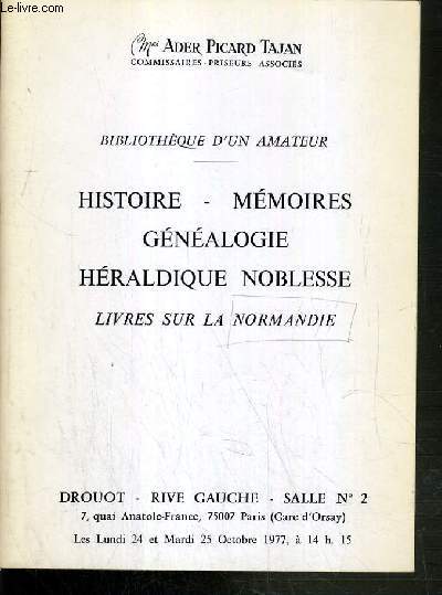 CATALOGUE DE VENTE AUX ENCHERES - DROUOT RIVE GAUCHE - BIBLIOTHEQUE D'UN AMATEUR - HISTOIRE - MEMOIRES - GENEALOGIE - HERALDIQUE NOBLESSE - LIVRES SUR LA NORMANDIE - SALLE 2 - 24 et 25 OCTOBRE 1977.