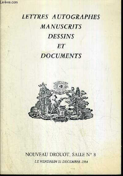 CATALOGUE DE VENTE AUX ENCHERES - NOUVEAU DROUOT - LETTRES AUTOGRAPHES MANUSCRITS - DESSINS ET DOCUMENTS - SALLE 8 - 21 DECEMBRE 1984.