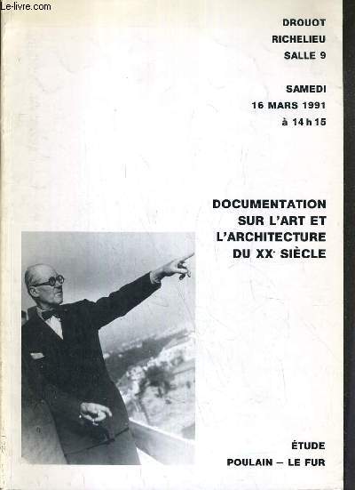 CATALOGUE DE VENTES AUX ENCHERES - DROUOT RICHELIEU - DOCUMENTATION SUR L'ART ET L'ARCHITECTURE DU XXe SIECLE - SALLE 9 - 16 MARS 1991.