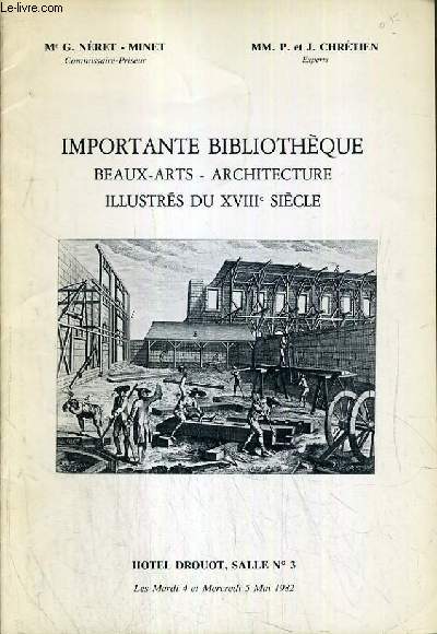 CATALOGUE DE VENTE AUX ENCHERES - HOTEL DROUOT - IMPORTANTE BILIOTHEQUE BEAUX-ARTS - ARCHITECTURE - ILLUSTRES DU XVIIIe SIECLE - SALLE 3 - 4 et 5 MAI 1982.