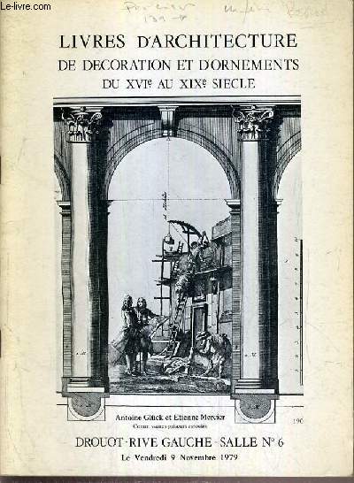 CATALOGUE DE VENTE AUX ENCHERES - DROUOT RIVE GAUCHE - LIVRES D'ARCHITECTURE - DE DECORATION ET D'ORNEMENTS DU XVIe au XIXe SIECLE - SALLE 6 - 9 NOVEMBRE 1979.