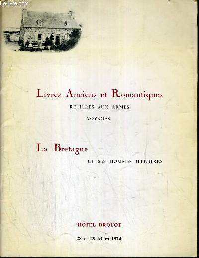 CATALOGUE DE VENTE AUX ENCHERES - HOTEL DROUOT - LIVRES ANCIENS ET ROMANTIQUES - RELIURES AUX ARMES - VOYAGES - LA BRETAGNE ET SES HOMMES ILLUSTRES - SALLE 8 - 28 et 29 MARS 1974.