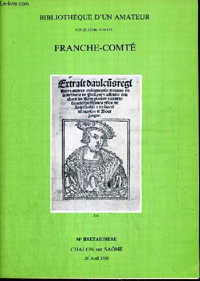 CATALOGUE DE VENTE AUX ENCHERES - CHALON SUR SAONE - BIBLIOTHEQUE D'UN AMATEUR - FRANCHE COMTE - 26 AVRIL 1990.