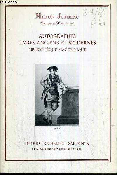 CATALOGUE DE VENTE AUX ENCHERES - DROUOT RICHELIEU - AUTOGRAPHES - LIVRES ANCIENS ET MODERNES - BIBLIOTHEQUE MACONNIQUE - SALLE 6 - 5 FEVRIER 1988.
