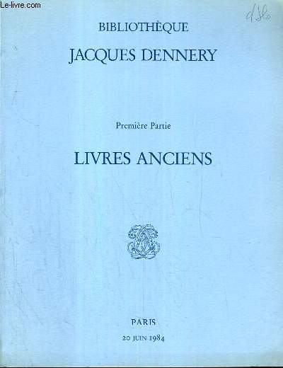 CATALOGUE DE VENTE AUX ENCHERES - HOTEL DROUOT - BIBLIOTHEQUE JACQUES DENNERY - 1re PARTIE - LIVRES ANCIENS - SALLE 2 - 20 JUIN 1984.