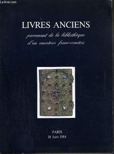 CATALOGUE DE VENTE AUX ENCHERES - HOTEL DROUOT - BEAUX LIVRES ANCIENS SUR LA FRANCHE-COMTE - SALLE 12 - 18 JUIN 1984.