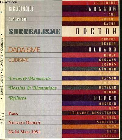 CATALOGUE DE VENTE AUX ENCHERES - NOUVEAU DROUOT - BIBLIOTHEQUE D'UN AMATEUR - SURREALISME - DADAISME - CUBISME - LIVRES & MANUSCRITS - DESSINS & ILLUSTRATIONS - SALLE 4 - 23 & 24 MARS 1981.