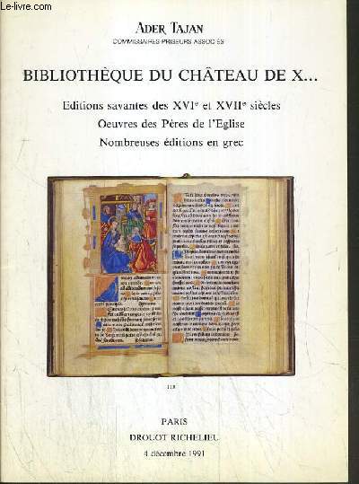 CATALOGUE DE VENTE AUX ENCHERES - DROUOT RICHELIEU - BIBLIOTHEQUE DU CHATEAU DE X... - EDITIONS SAVANTES DES XVIe et XVIIe SIECLES - OEUVRES DES PERES DE L'EGLISE - SALLE 14 - 4 DECEMBRE 1991.