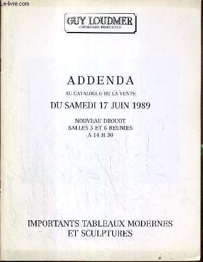 CATALOGUE DE VENTE AUX ENCHERES - NOUVEAU DROUOT - ADDENDA - IMPORTANT TABLEAUX MODERNES ET SCULPTURES - 17 JUIN 1989.