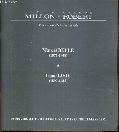 CATALOGUE DE VENTE AUX ENCHERES - DROUOT RICHELIEU - MARCEL BELLE (1871-1948) - ISAAC LISIE (1892-1923) - SALLE 1 - 11 MARS 1991.
