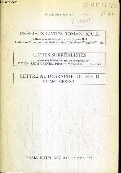 CATALOGUE DE VENTE AUX ENCHERES - HOTEL DROUOT - PRECIEUX LIVRES ROMANTIQUES - BALZAC - STENDHAL - GOBINEAU - LIVRES SURREALISTES - LETTRES AUTOGRAPHE DE FREUD - SALLE 3 - 25 MAI 1983.