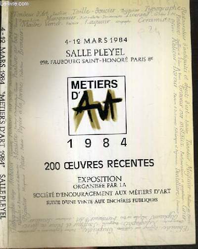 CATALOGUE DE VENTE AUX ENCHERES - SOCIETE D'ENCOURAGEMENT AUX METIERS D'ART - METIERS D'ART - 200 OEUVRES RECENTES - SALLE PLEYEL - 4-12 MARS 1984.
