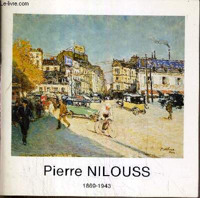 CATALOGUE - EXPOSITION - PIERRE NILOUSS (1869-1943) - DU 17 AVRIL AU 24 MAI 1986.