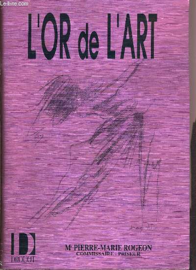 CATALOGUE DE VENTE AUX ENCHERES - DROUOT MONTAIGNE - L'OR DE L'ART - 7 FEVRIER 1991.