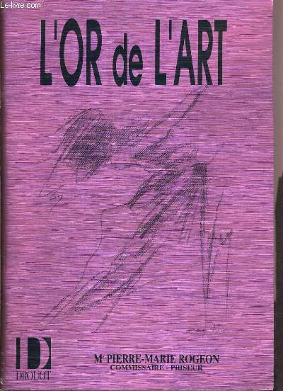 CATALOGUE DE VENTE AUX ENCHERES - DROUOT MONTAIGNE - L'OR DE L'ART - 7 FEVRIER 1991.