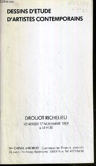 CATALOGUE DE VENTE AUX ENCHERES - DROUOT RICHELIEU - DESSINS D'ETUDE D'ARTISTES CONTEMPORAINS - SALLE 7 - 17 NOVEMBRE 1989.