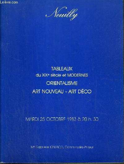 CATALOGUE DE VENTE AUX ENCHERES - NEULLY - TABLEAUX DU XIXe SIECLE ET MODERNES - ORIENTALISME - ART NOUVEAU - ART DECO - 25 OCTOBRE 1983.