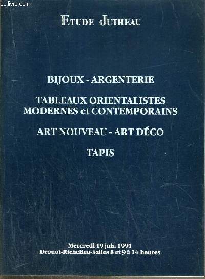 CATALOGUE DE VENTE AUX ENCHERES - DROUOT RICHELIEU - BIJOUX - ARGENTERIE - TABLEAUX ORIENTALISTES MODERNES ET CONTEMPORAINS - ART NOUVEAU - ART DECO - TAPIS - SALLES 8 et 9 - 19 JUIN 1991.