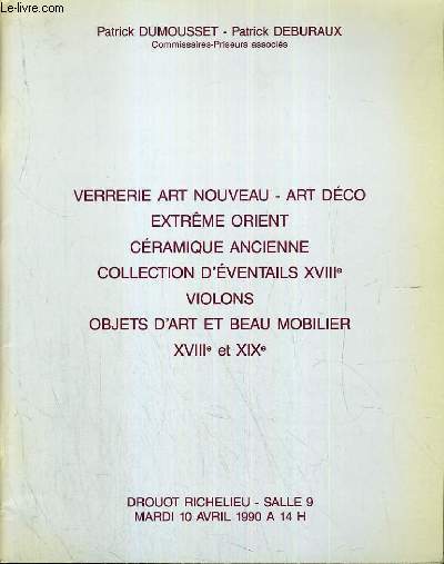 CATALOGUE DE VENTE AUX ENCHERES - DROUOT RICHELIEU - VERRERIE ART NOUVEAU - ART DECO - EXTREME-ORIENT - CERAMIQUE ANCIENNE - COLLECTION D'EVENTAILS XVIIIe - VIOLONS - OBJETS D'ART ET BEAU MOBILIER XVIII et XIXe - SALLE 9 - 10 AVRIL 1990.