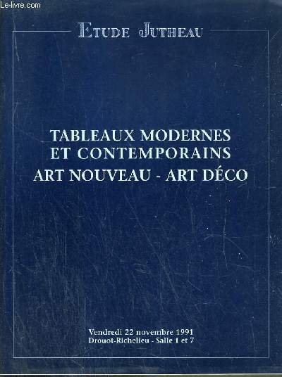 CATALOGUE DE VENTE AUX ENCHERES - DROUOT RICHELIEU - TABLEAUX MODERNES ET CONTEMPORAINS - ART NOUVEAU - ART DECO - SALLES 1 et 7 - 22 NOVEMBRE 1991.