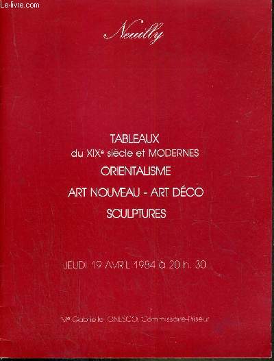 CATALOGUE DE VENTE AUX ENCHERES - NEUILLY - TABLEAUX DU XIXe SIECLE ET MODERNES - ORIENTALISME - ART NOUVEAU - ART DECO - SCULPTURES - 19 AVRIL 1984.