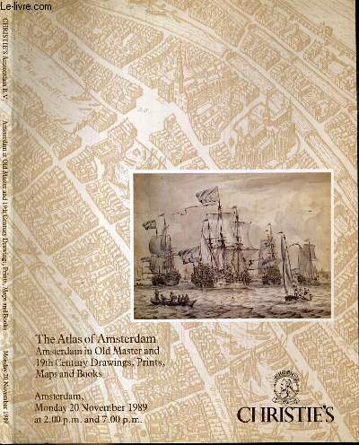 CATALOGUE DE VENTE AUX ENCHERES - AMSTERDAM - THE ATLAS OF AMSTERDAM - AMSTERDAM IN OLD MASTER AND 19th CENTURY DRAWINGS, PRINTS, MAPS AND BOOKS - 20 NOVEMBER 1989 / TEXTE EN ANGLAIS.