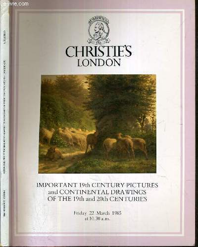CATALOGUE DE VENTE AUX ENCHERES - LONDON - IMPORTANT 19th CENTURY PICTURES AND CONTINENTAL DRAWINGS OF THE 19th AND 20th CENTURIES - 22 MARCH 1985 / TEXTE EN ANGLAIS.