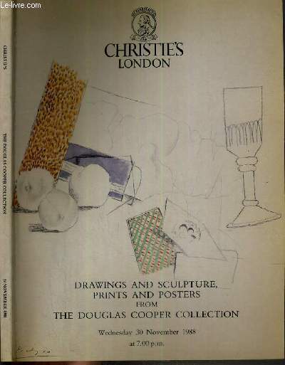 CATALOGUE DE VENTE AUX ENCHERES - LONDON - DRAWINGS AND SCULPTURE, PRINTS AND POSTERS FROM THE DOUGLAS COOPER COLLECTION - 30 NOVEMBER 1988 / TEXTE EN ANGLAIS.