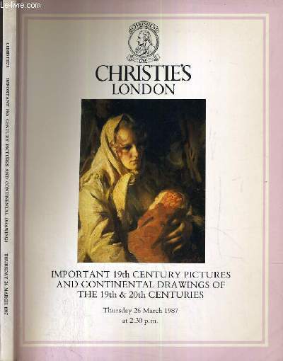 CATALOGUE DE VENTE AUX ENCHERES - LONDON - IMPORTANT 19th CENTURY PICTURES AND CONTINENTAL DRAWINGS OF THE 19th & 20th CENTURIES - 26 MARCH 1987 / TEXTE EN ANGLAIS.