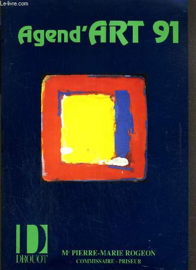 CATALOGUE DE VENTE AUX ENCHERES - DROUOT RICHELIEU - AGEND'ART 91 - PEINTURE CONTEMPORAINE - SALLES 1-7 - 28 OCTOBRE 1990.