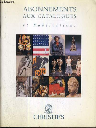 CATALOGUE DE VENTE AUX ENCHERES - ABONNEMENT AUX CATALOGUES ET PUBLICATION / introduction, comment s'abonner, sommaire des categories, christie's international magazine et revue de la saison, categories d'abonnements et salle de ventes....