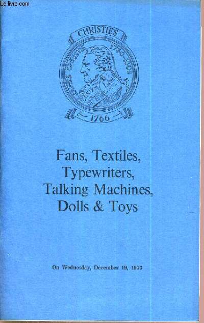 CATALOGUE DE VENTE AUX ENCHERES - LONDON - FINE, TEXTILES, TYPEWRITERS, TALKING MACHINES, DOLLS & TOYS - 19 DECEMBER 1973 / TEXTE EN ANGLAIS.