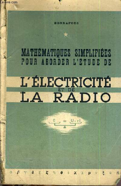 MATHEMATIQUES SIMPLIFIES POUR ABORDER L'ETUDE DE L'ELECTRICITE ET DE LA RADIO.