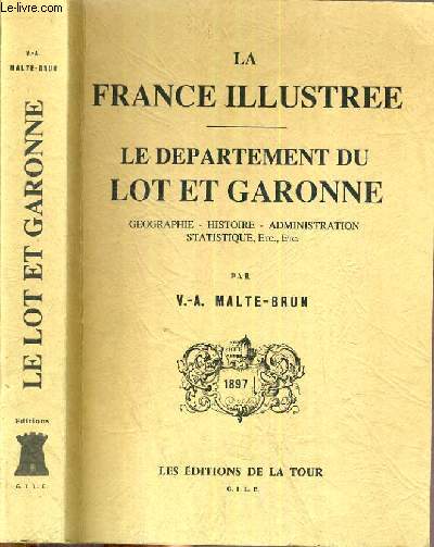 LA FRANCE ILLUSTREE - LE DEPARTEMENT DU LOT ET GARONNE - GEOGRAPHIE - HISTOIRE - ADMINISTRATION - STATISTIQUE..... / 1897.