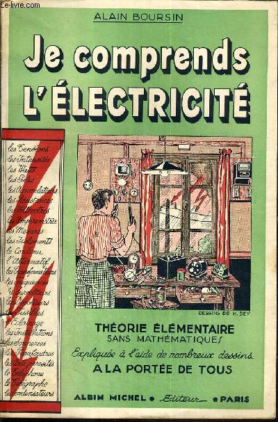 JE COMPRENDS L'ELECTRICITE - THEORIE ELEMENTAIRE SANS MATHEMATIQUES - EXPLIQUEE A L'AIDE DE NOMBREUX DESSINS A LA PORTEE DE TOUS.
