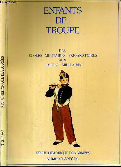 REVUE HISTORIQUE DES ARMEES - N 159 ( JUIN 1985 ) - ENFANTS DE TROUPE DES ECOLES MILITAIRES PREPERATOIRES AUX LYCEES MILITAIRES / preface, avant-propos, des enfants de troupe aux lyceens militaires , l'evolution d'une institution (1766-1985), un document