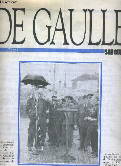 SUD-OUEST - DE GAULLE / au fil de l'histoire, le rebelle, le vainqueur, la traversee du desert, les tournees du president, 1990, l'annee de gaulle..